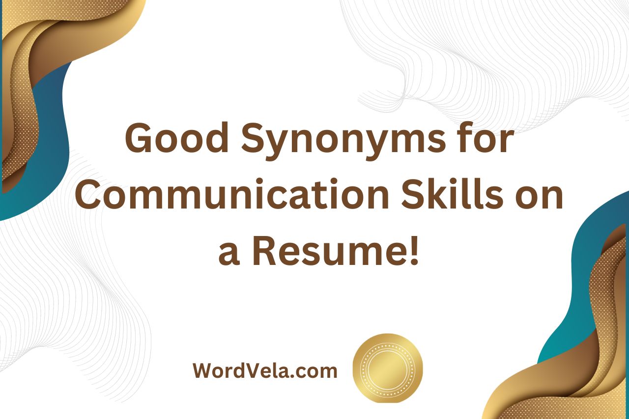 Good Synonyms for Communication Skills on a Resume