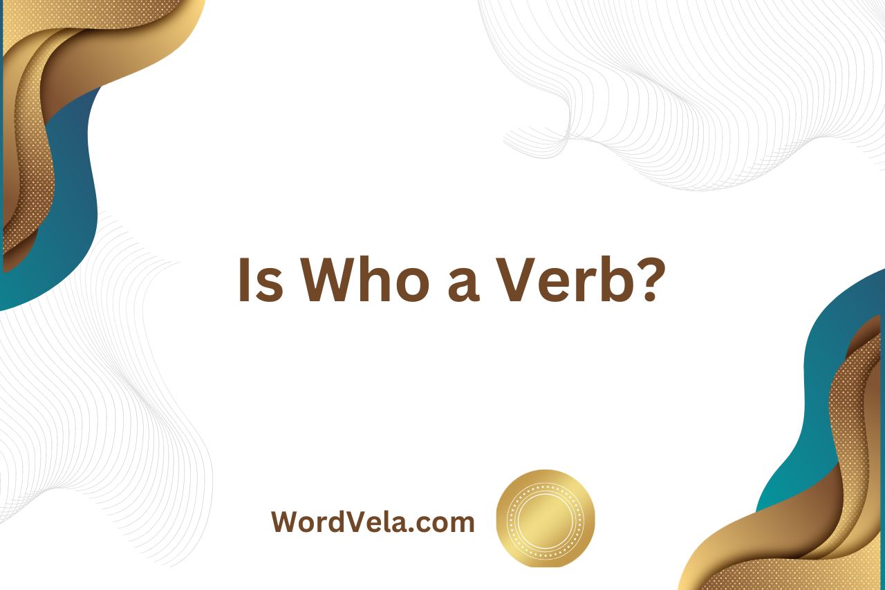 Is Who a Verb