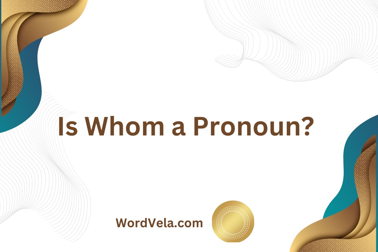 Is Whom a Pronoun