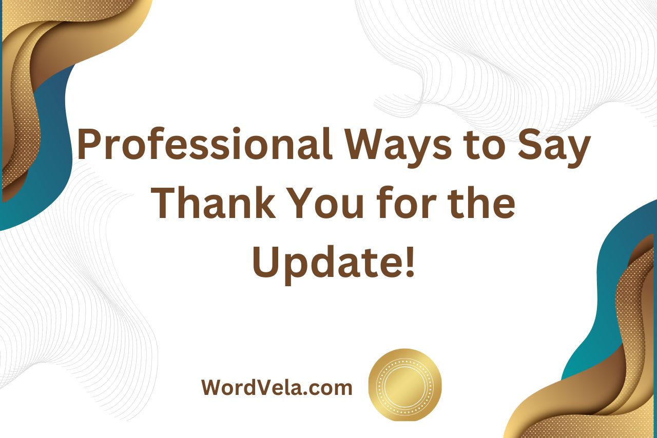 30 Professional Ways to Say Thank You for the Update!