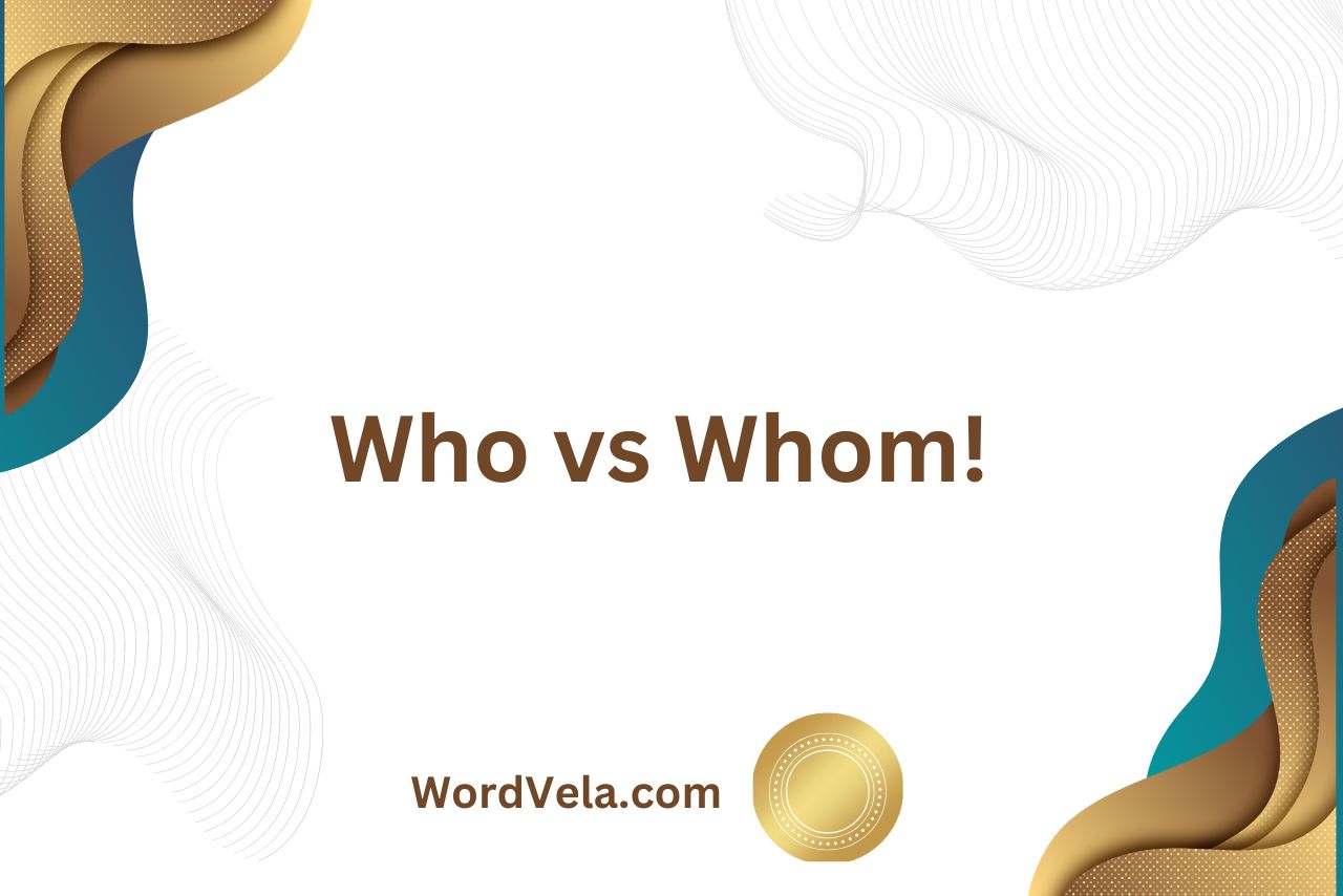 Who vs Whom! (What Is The Difference?)