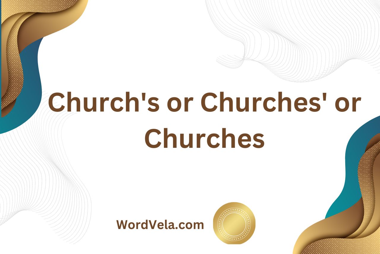 Church's or Churches' or Churches