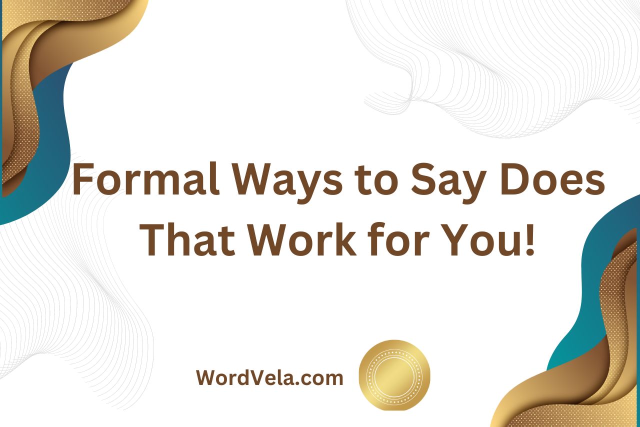 Formal Ways to Say Does That Work for You