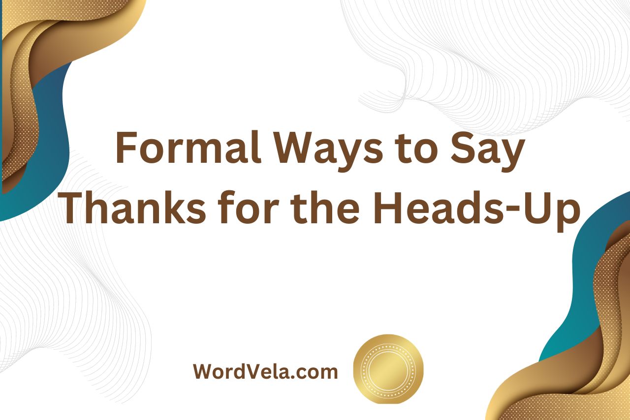 Formal Ways to Say Thanks for the Heads-Up
