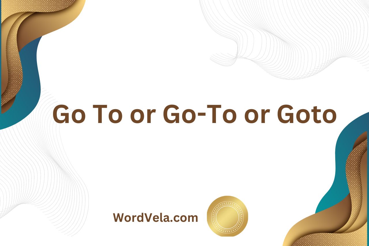 Go To or Go-To or Goto