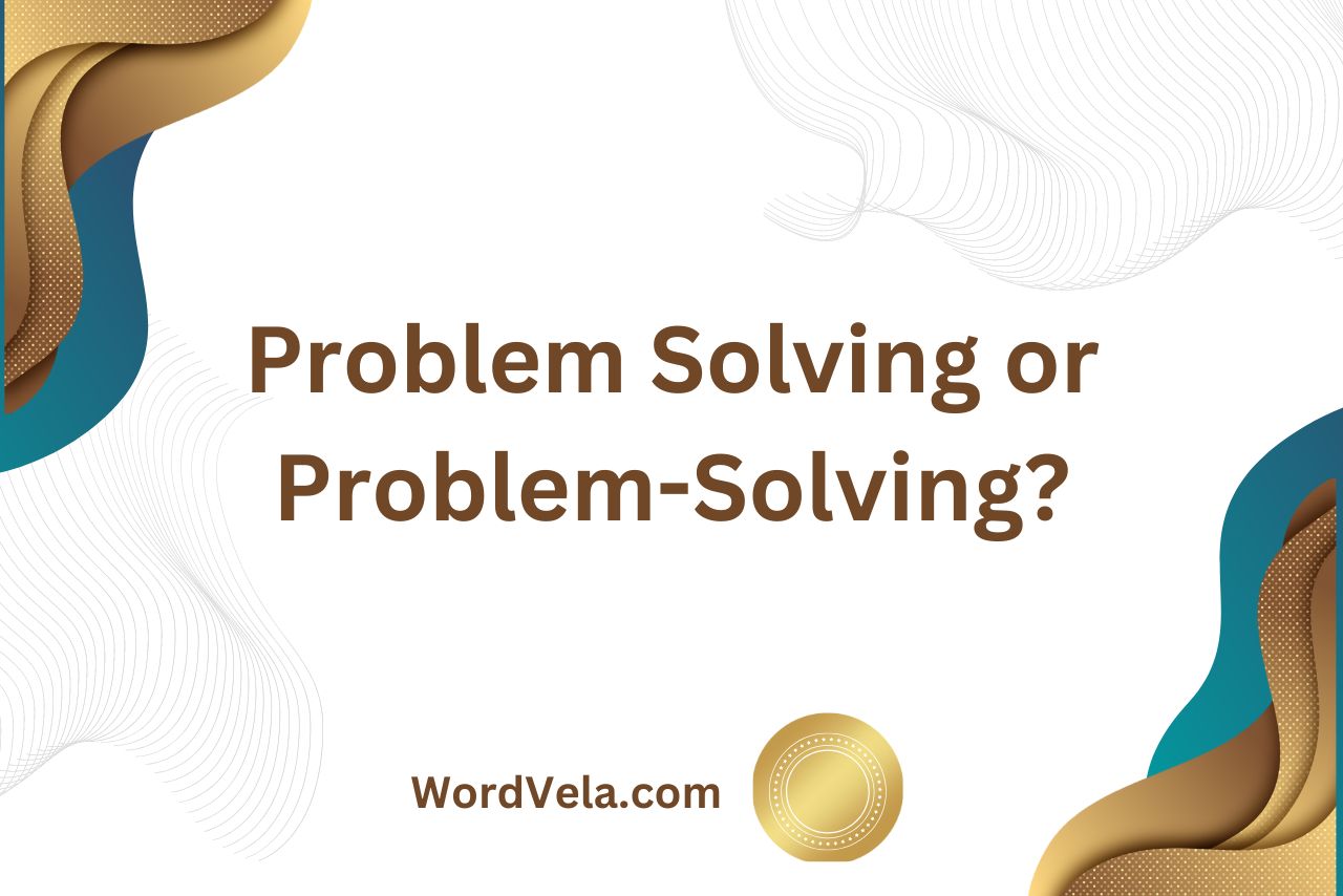 Problem Solving or Problem-Solving