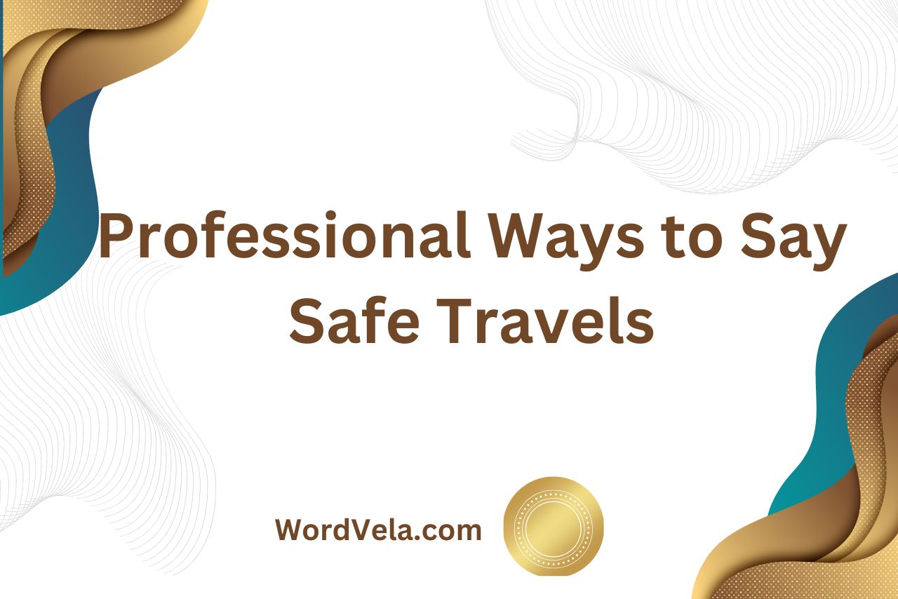 Professional Ways to Say Safe Travels