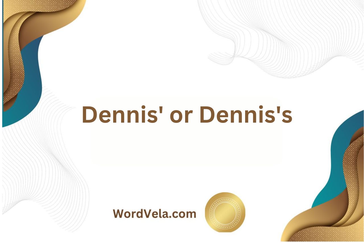 Dennis' or Dennis's