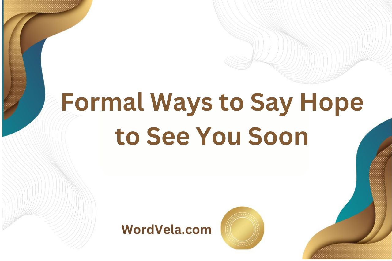 Formal Ways to Say Hope to See You Soon