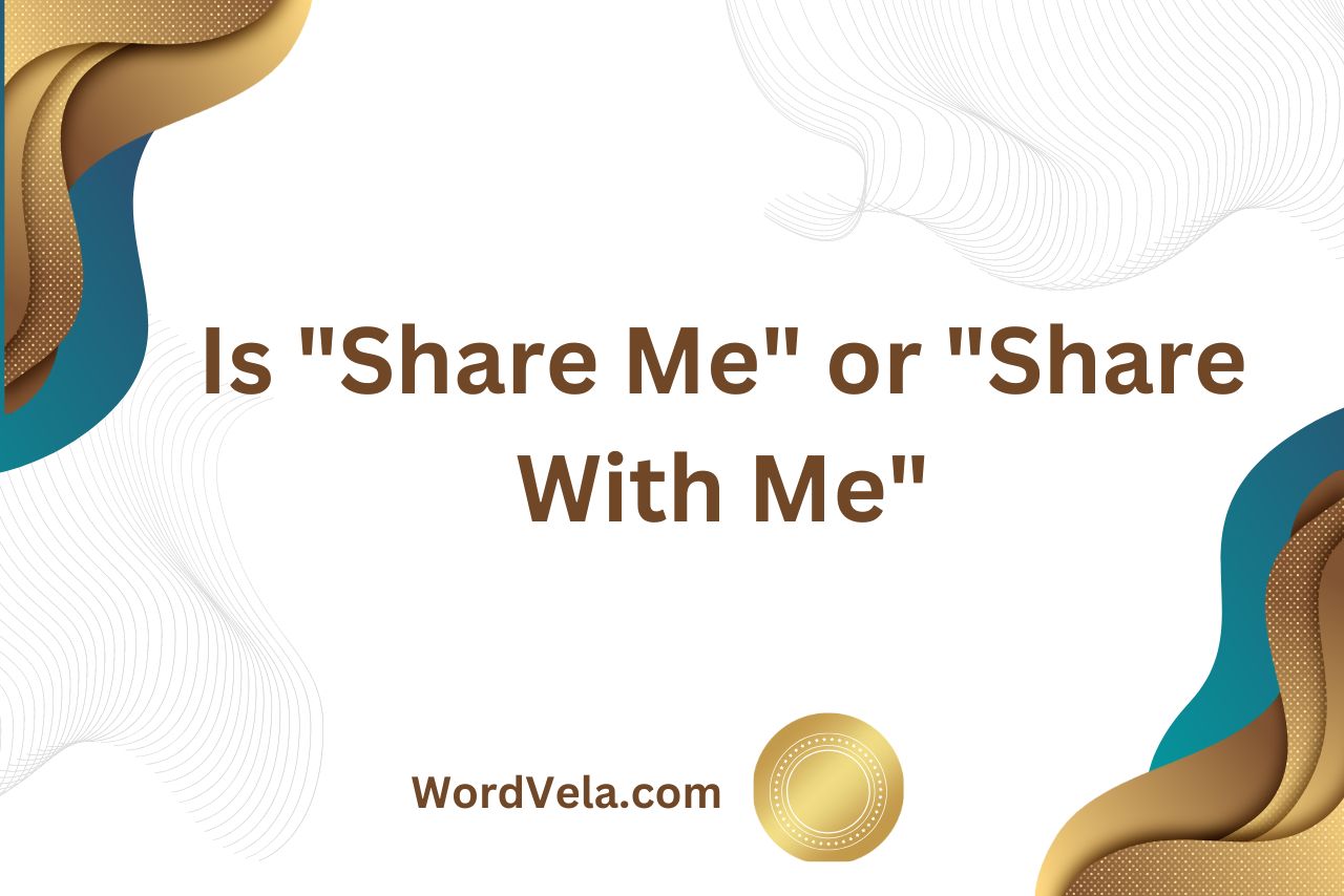 Is "Share Me" or "Share With Me"