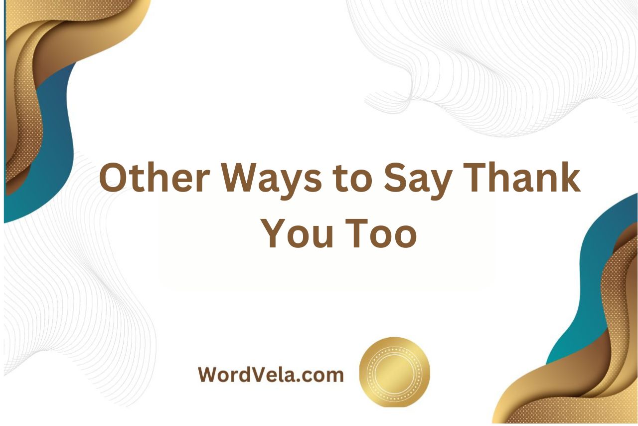 Other Ways to Say Thank You Too