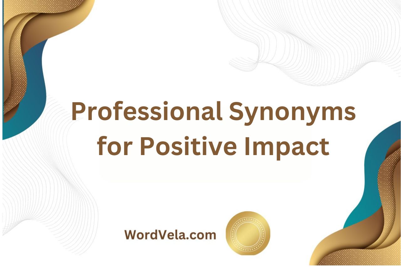Professional Synonyms for Positive Impact