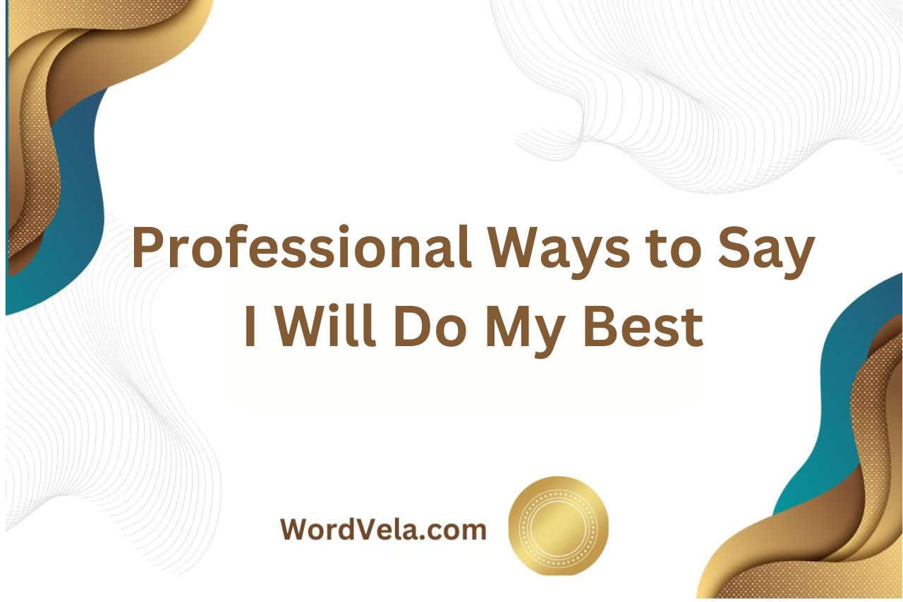 Professional Ways to Say I Will Do My Best