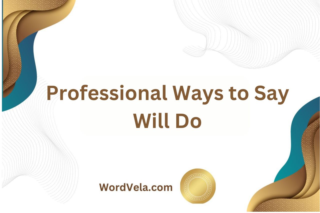 Professional Ways to Say Will Do