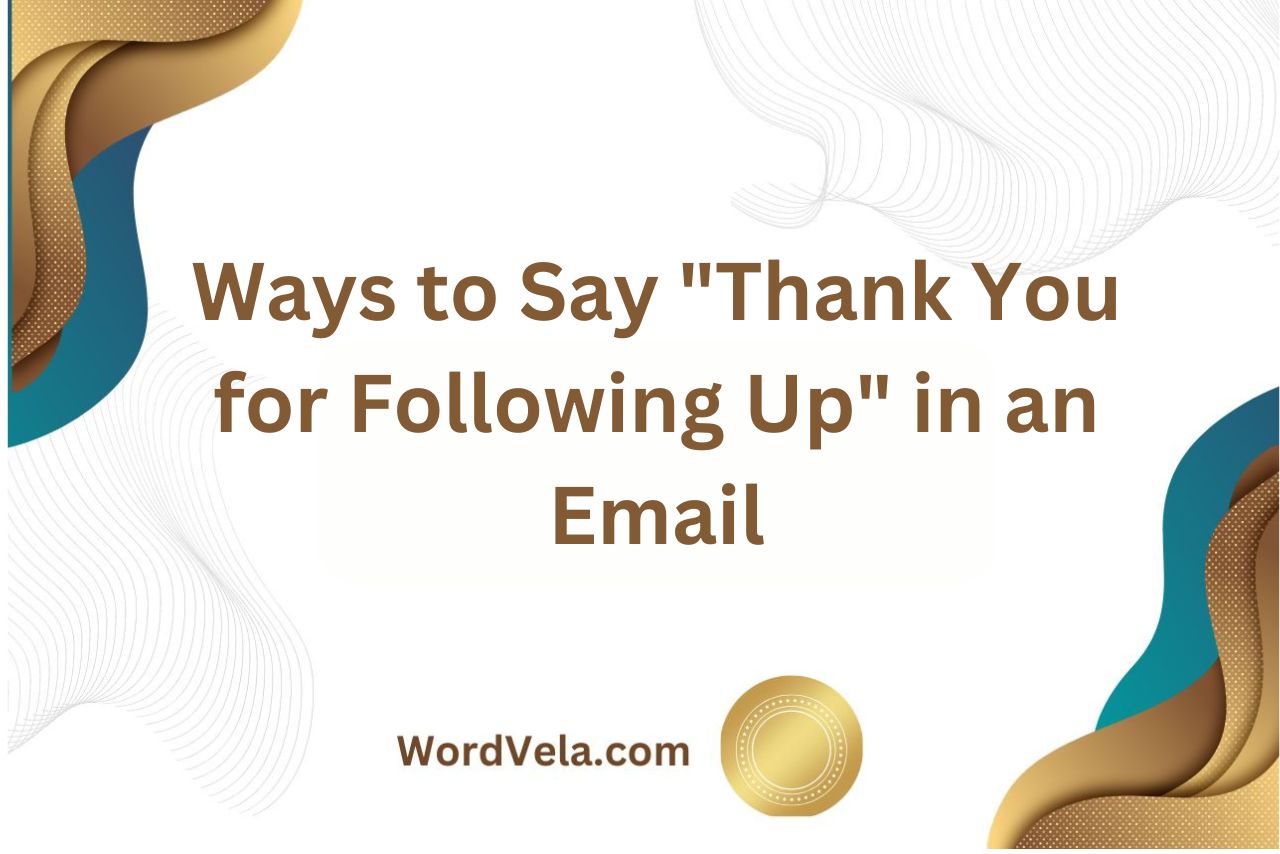 Ways to Say "Thank You for Following Up" in an Email