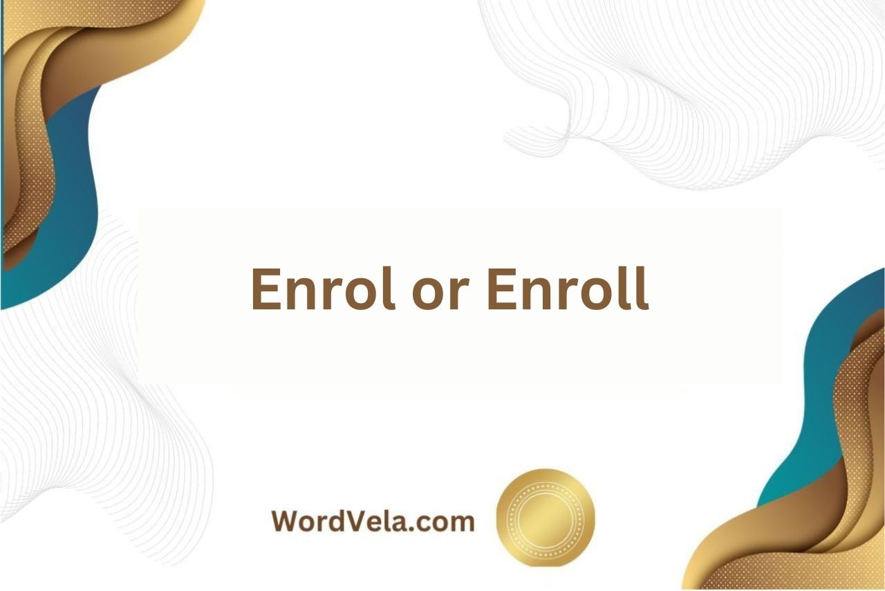 Enrol or Enroll