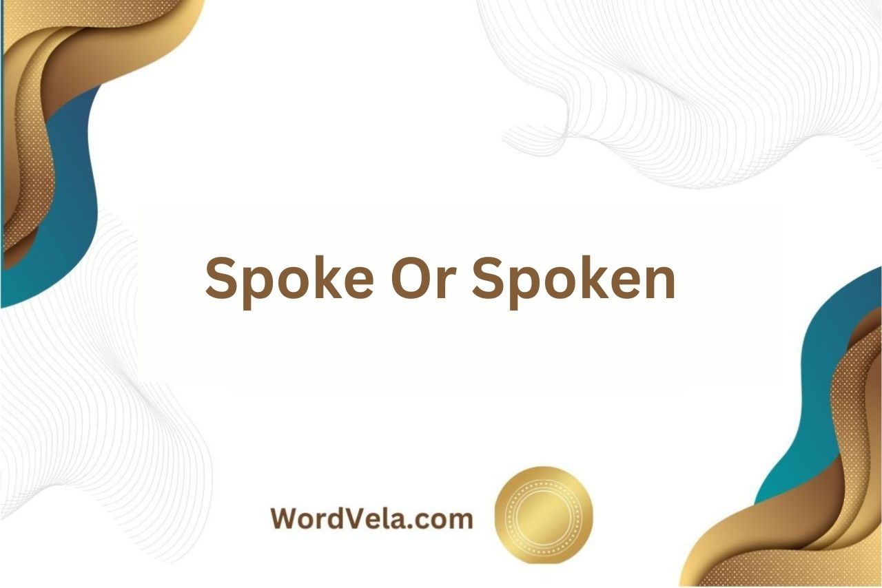 Spoke Or Spoken