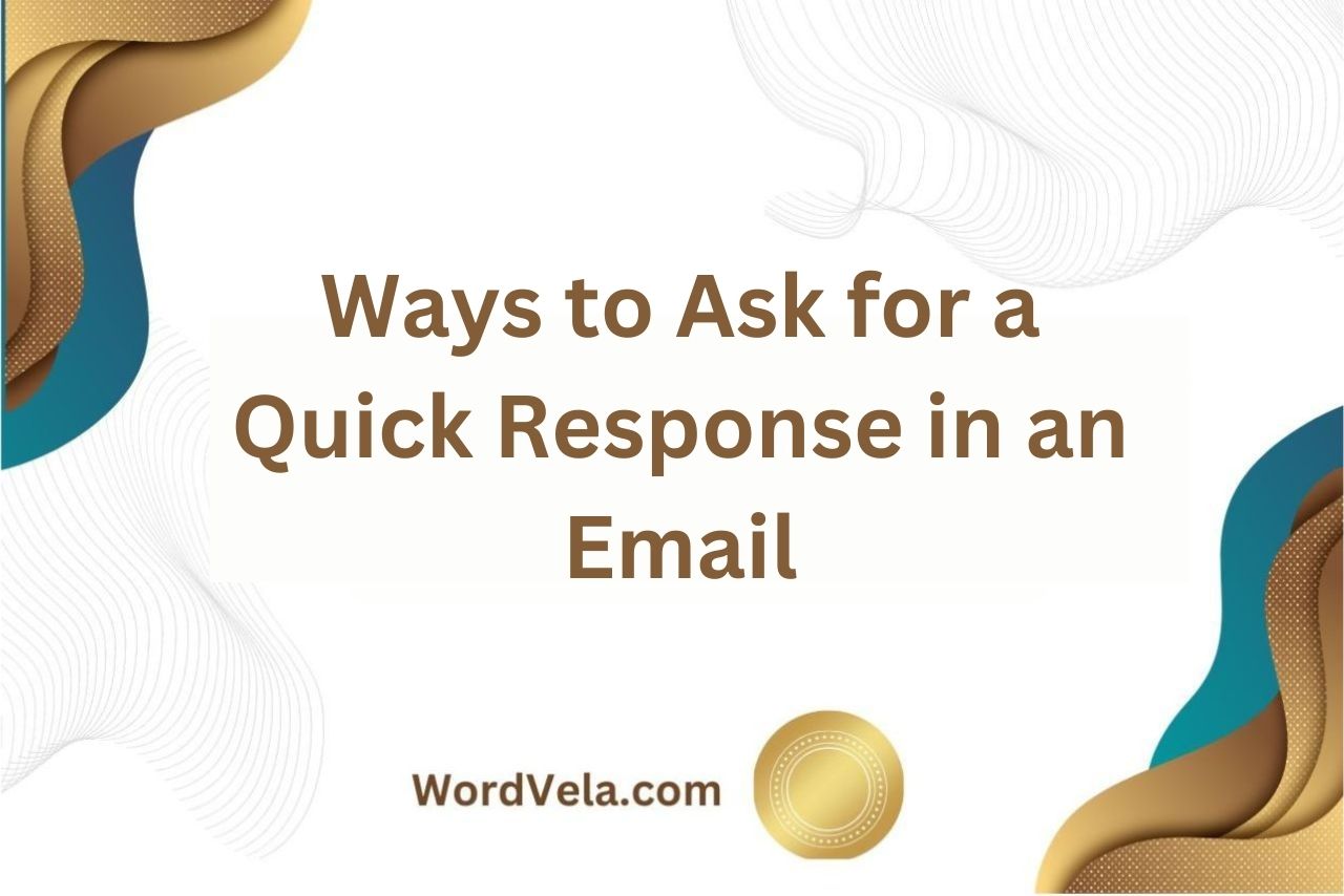 Ways to Ask for a Quick Response in an Email