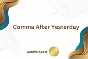 Comma After Yesterday