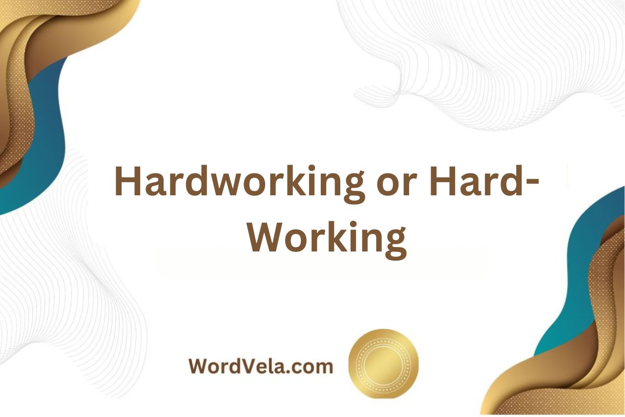 Hardworking or Hard-Working
