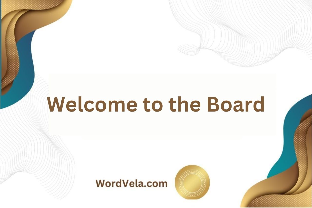 Welcome to the Board Meaning in English: